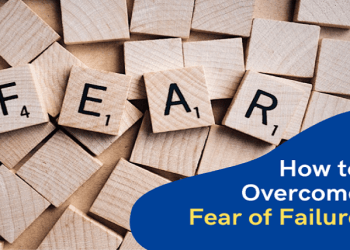 How to Get Rid of Fear of Failure | 6 Most Effective Ways to Overcome the Fear of Failure
