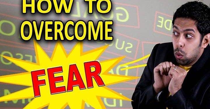 How to Get Rid of Fear | Top 7 Best Tips That Will Help You to Overcome Your Fears