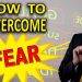 How to Get Rid of Fear | Top 7 Best Tips That Will Help You to Overcome Your Fears