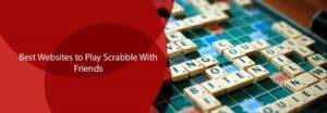 Best Websites to Play Scrabble With Friends1
